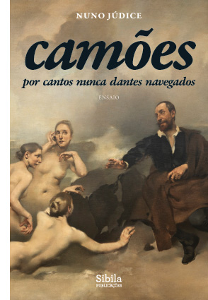 Camões – Por Cantos Nunca Dantes Navegados